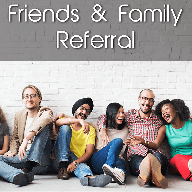 Friends & Family Referral